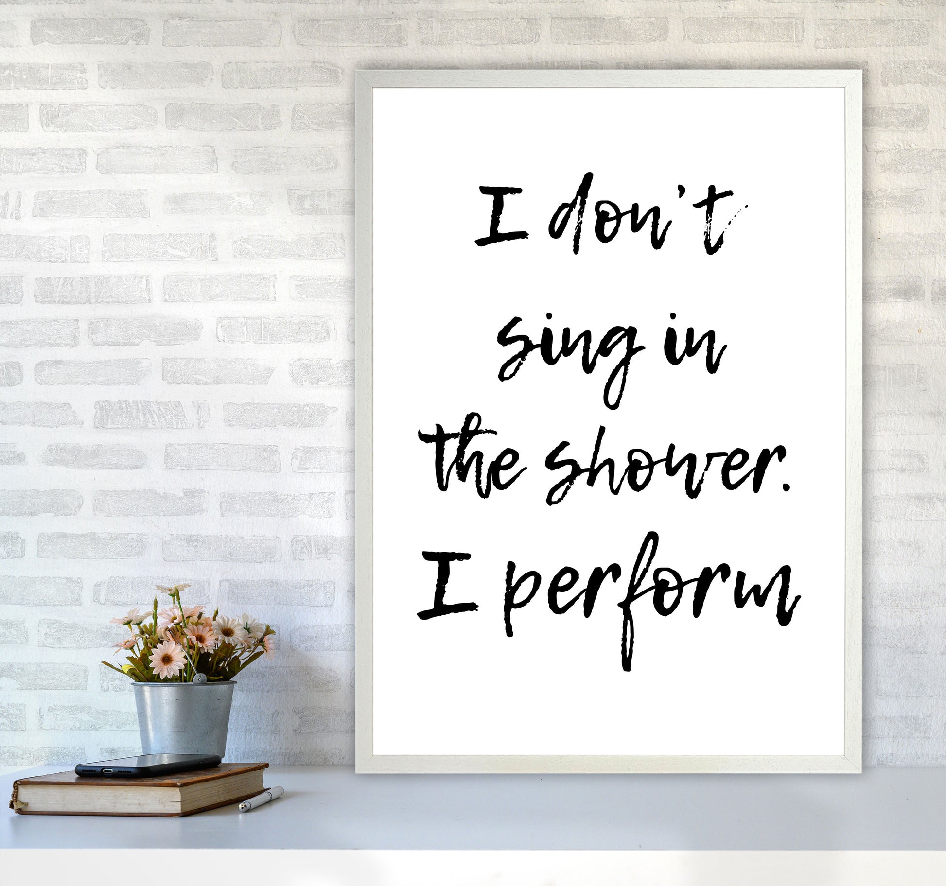 I Don&#39;t Sing In The Shower I Perform, Bathroom Print, Framed Wall Art A1 Oak Frame