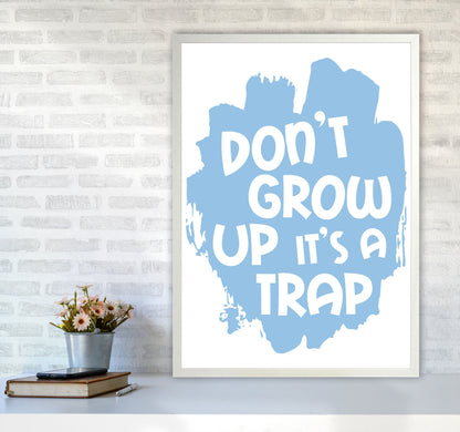Don&#39;t Grow Up It&#39;s A Trap Blue Framed Typography Wall Art Print A1 Oak Frame