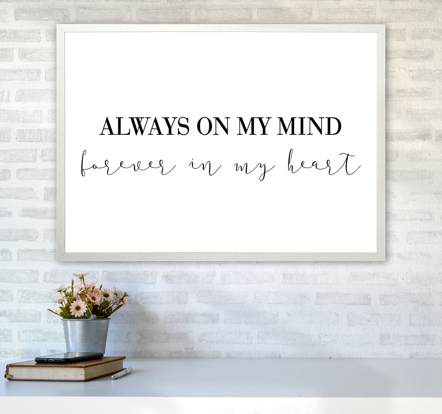 Always On My Mind Framed Typography Wall Art Print A1 Oak Frame