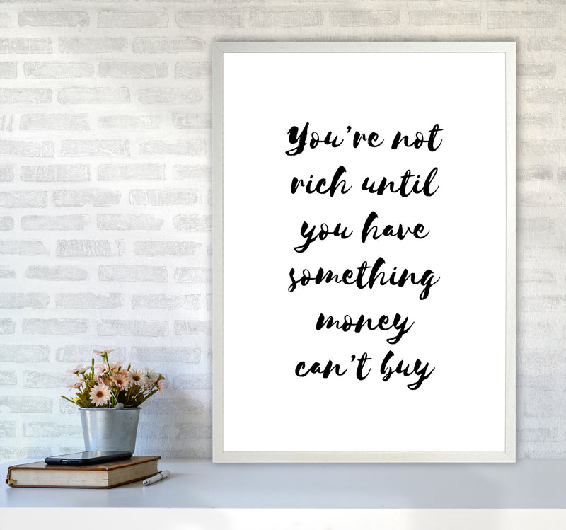 You&#39;re Not Rich Until You Have Something Money Can&#39;t Buy Modern Print