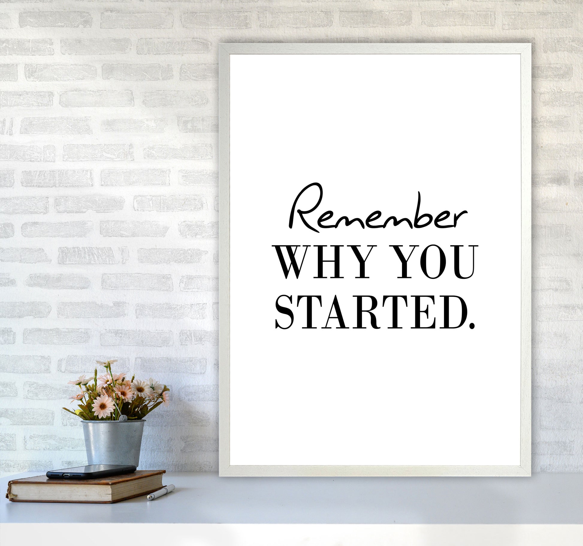 Remember Why You Started Modern Print A1 Oak Frame
