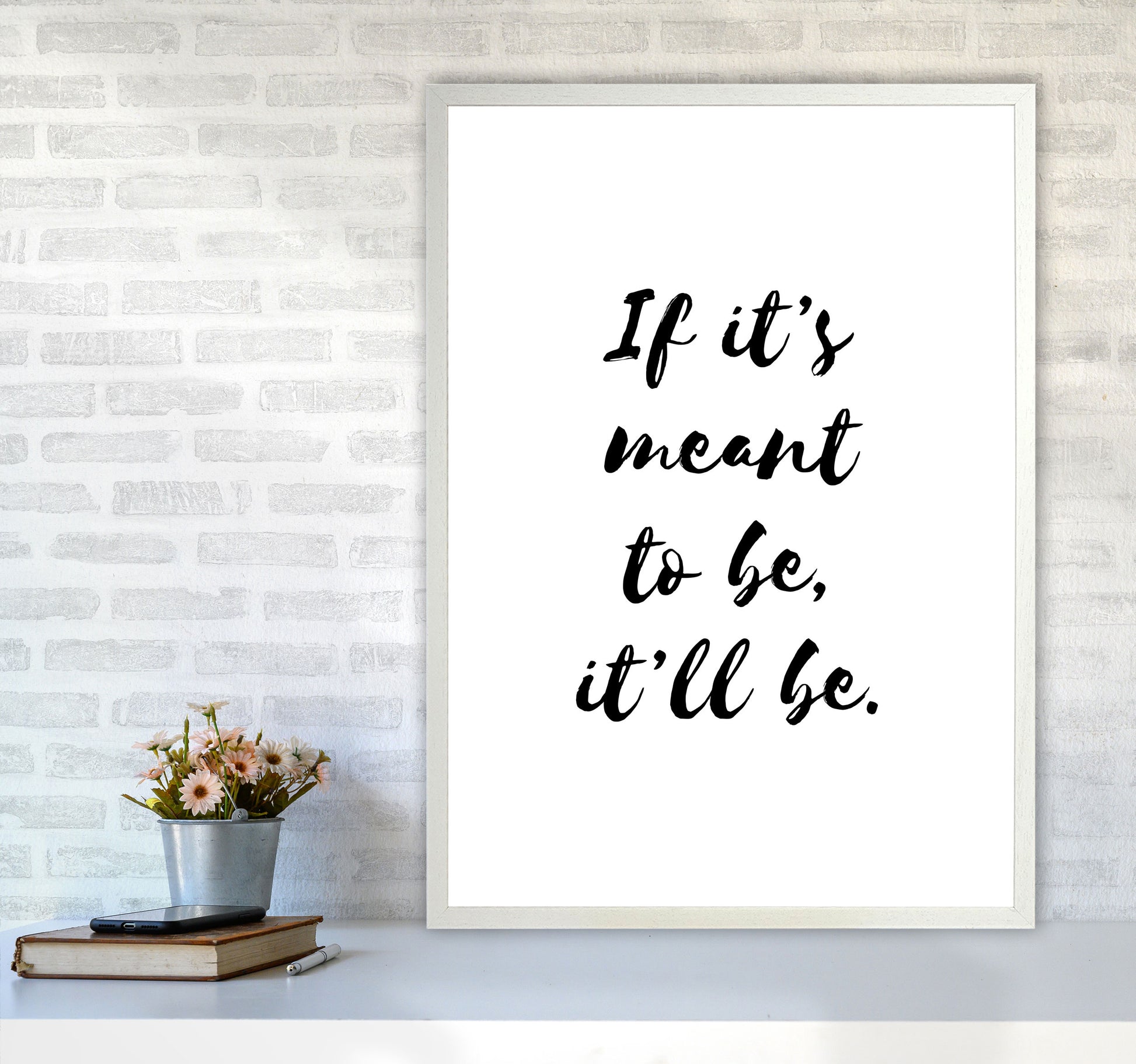 If It&#39;s Meant To Be, It&#39;ll Be Framed Typography Wall Art Print A1 Oak Frame