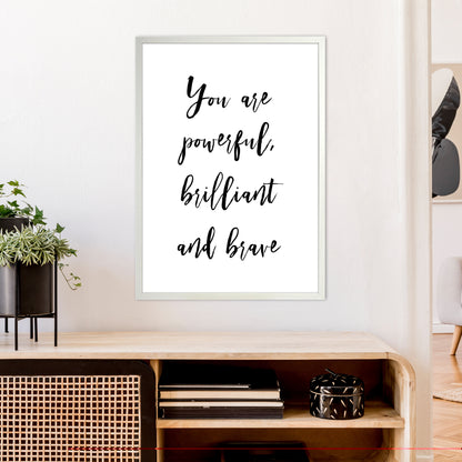 You Are Brilliant Powerful And Brave  Art Print by Pixy Paper A1 Oak Frame