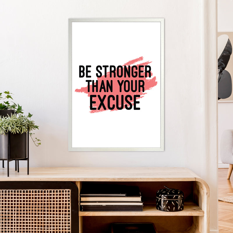 Be Stronger Than Your Excuse  Art Print by Pixy Paper A1 Oak Frame