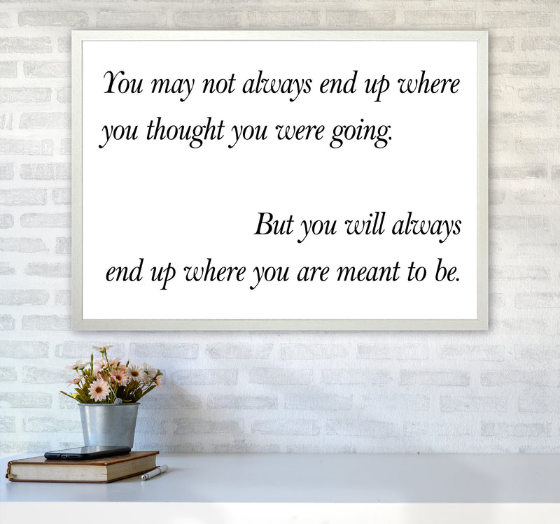 You May Not Always End Up  Art Print by Pixy Paper A1 Oak Frame