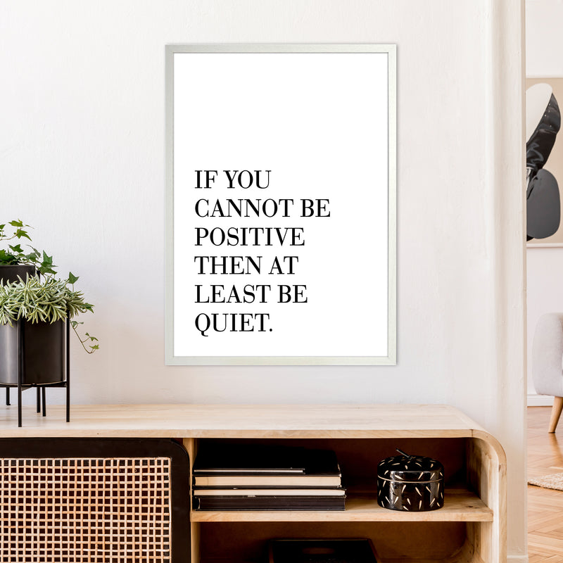 If You Cannot Be Positive  Art Print by Pixy Paper A1 Oak Frame