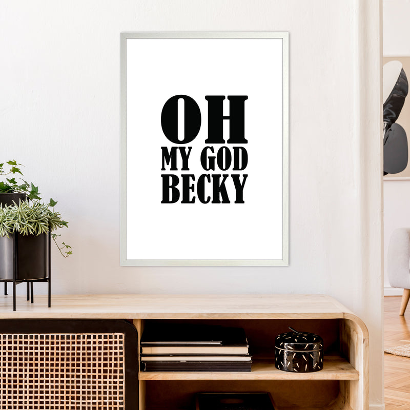 Oh My God Becky  Art Print by Pixy Paper A1 Oak Frame
