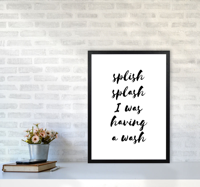 Splish Splash I Was Having A Wash, Bathroom Modern Print, Framed Wall Art A2 White Frame