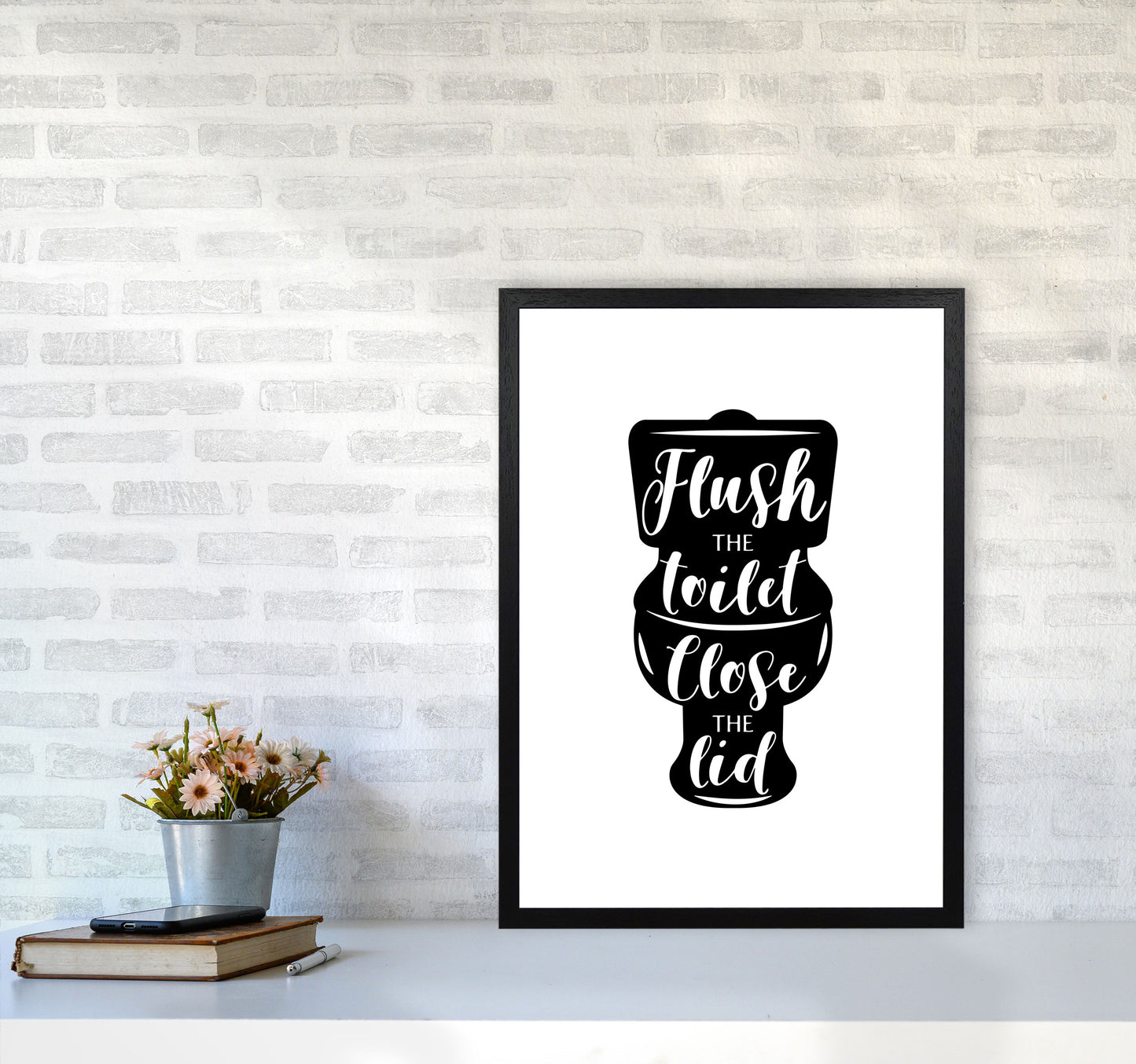 Flush The Toilet, Bathroom Modern Print, Framed Bathroom Wall Art A2 White Frame