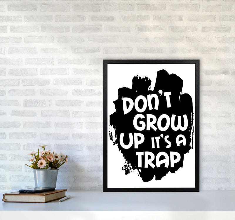 Don&#39;t Grow Up It&#39;s A Trap Black Framed Typography Wall Art Print