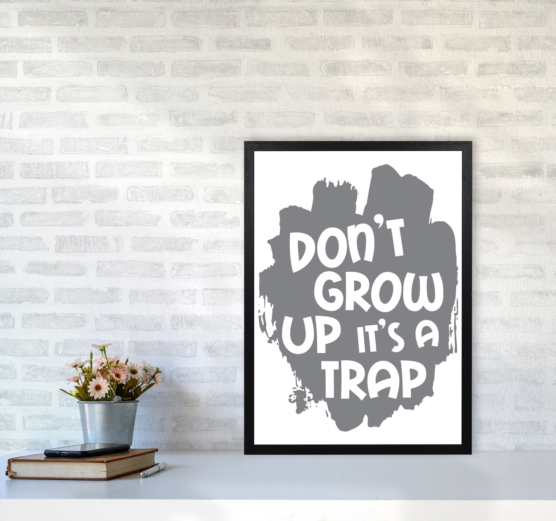 Don&#39;t Grow Up It&#39;s A Trap Grey Framed Typography Wall Art Print A2 White Frame