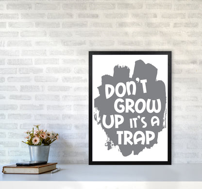 Don&#39;t Grow Up It&#39;s A Trap Grey Framed Typography Wall Art Print A2 White Frame