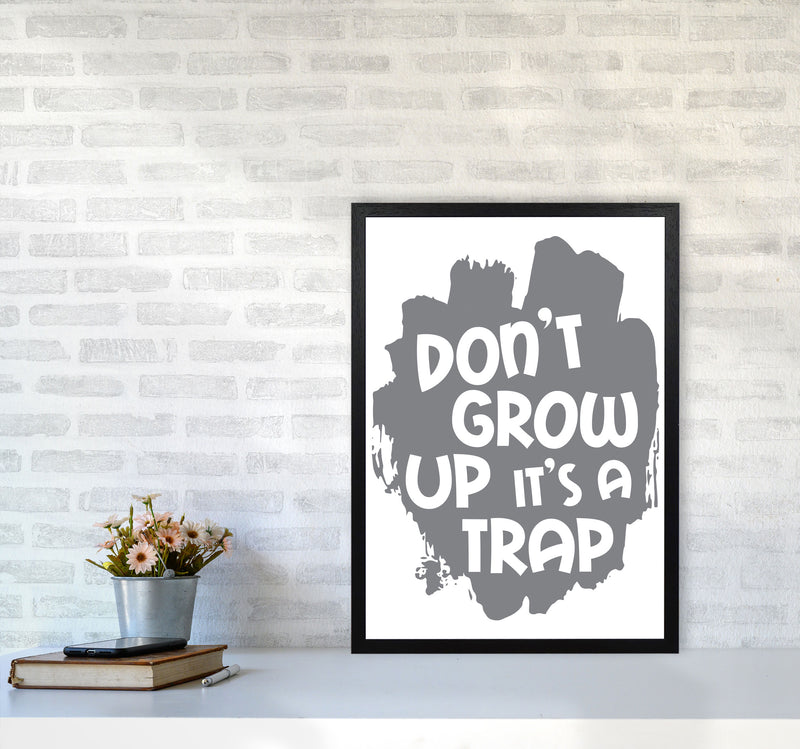 Don&#39;t Grow Up It&#39;s A Trap Grey Framed Typography Wall Art Print