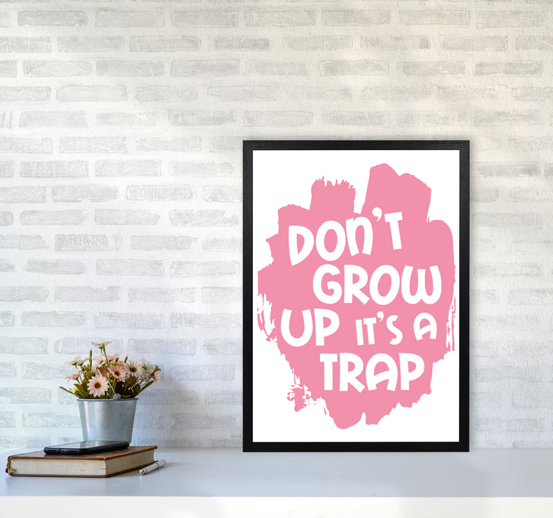 Don&#39;t Grow Up It&#39;s A Trap Pink Framed Typography Wall Art Print