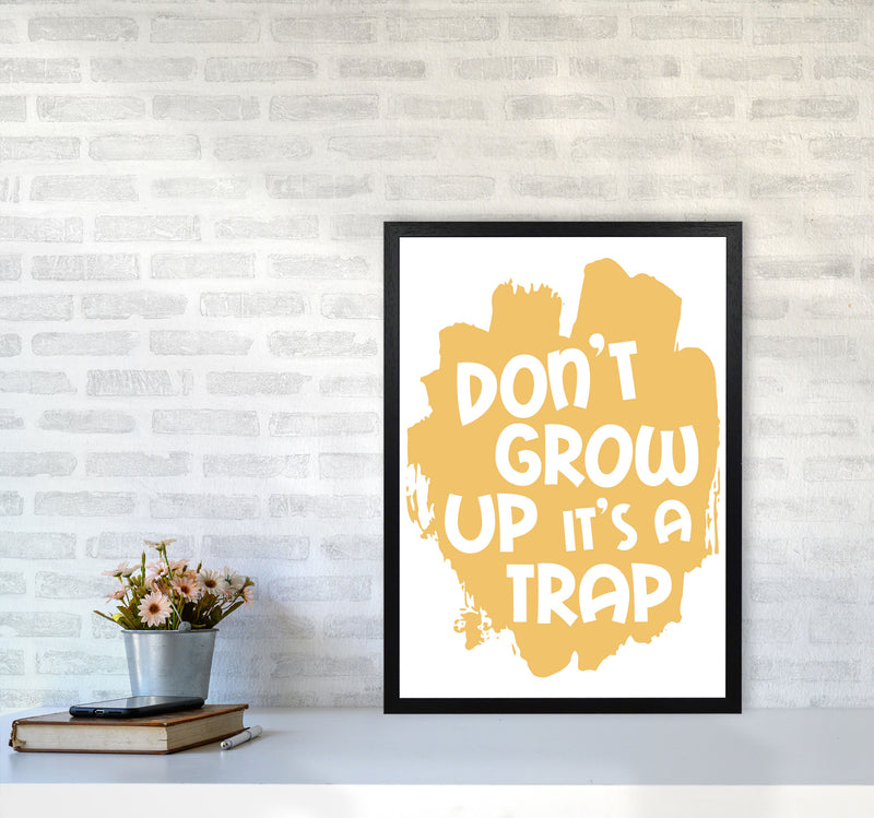 Don&#39;t Grow Up It&#39;s A Trap Mustard Framed Typography Wall Art Print