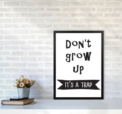 Don&#39;t Grow Up It&#39;s A Trap Banner Framed Typography Wall Art Print A2 White Frame