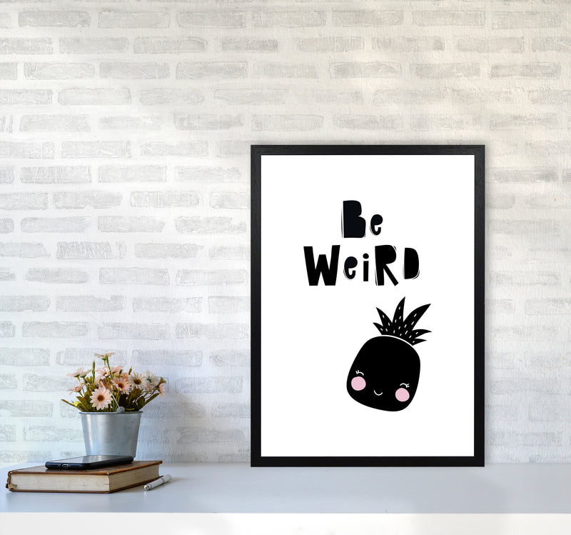 Be Weird Pineapple Framed Typography Wall Art Print A2 White Frame