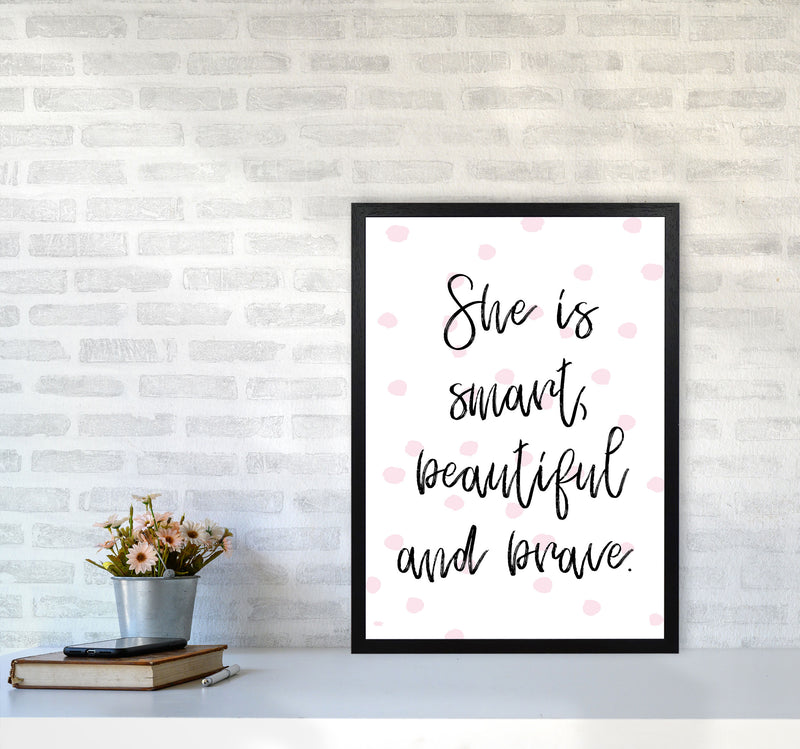 She Is Smart Beautiful And Brave Pink Polka Modern Print A2 White Frame