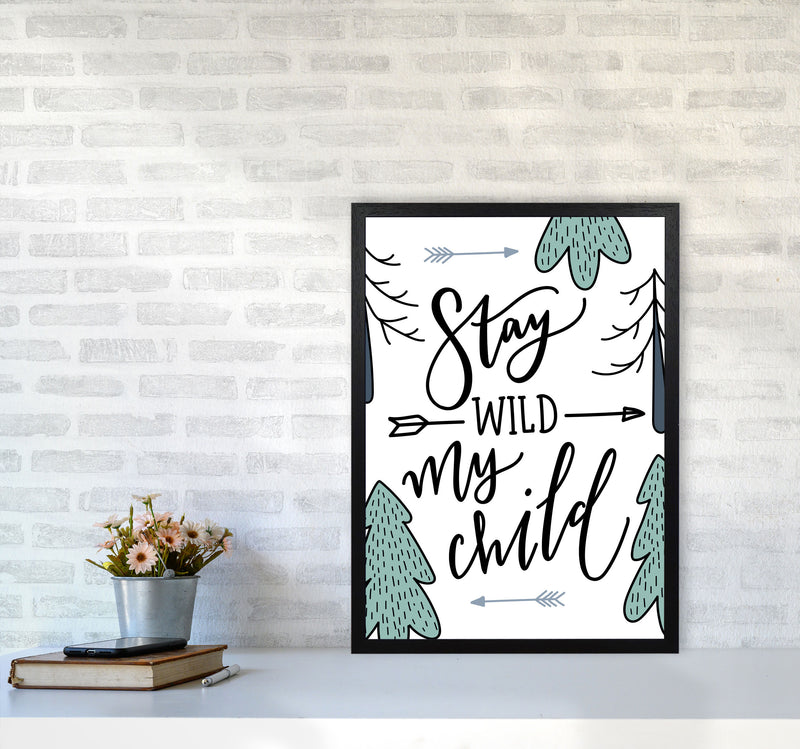 Stay Wild My Child Forrest Modern Print A2 White Frame
