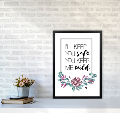 I&#39;ll Keep You Safe You Keep Me Wild Purple Floral, Typography Wall Art Print A2 White Frame