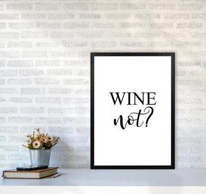 Wine Not? Modern Print, Framed Kitchen Wall Art A2 White Frame