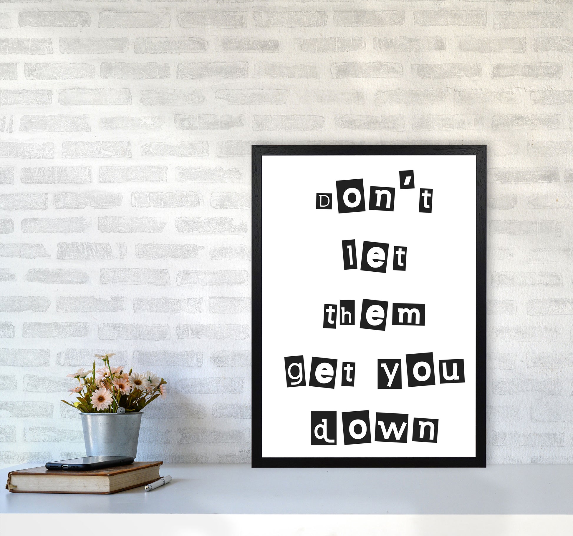 Don&#39;t Let Them Get You Down Framed Typography Wall Art Print A2 White Frame