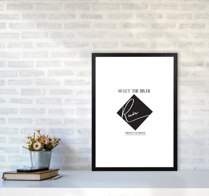 Let The River Run Framed Typography Wall Art Print A2 White Frame