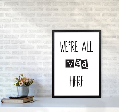 We&#39;re All Mad Here Modern Print A2 White Frame