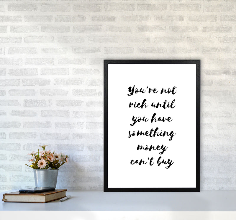 You&#39;re Not Rich Until You Have Something Money Can&#39;t Buy Modern Print