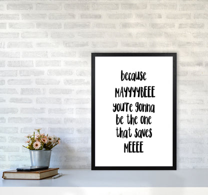 You&#39;re Gonna Be The One That Saves Me Modern Print A2 White Frame