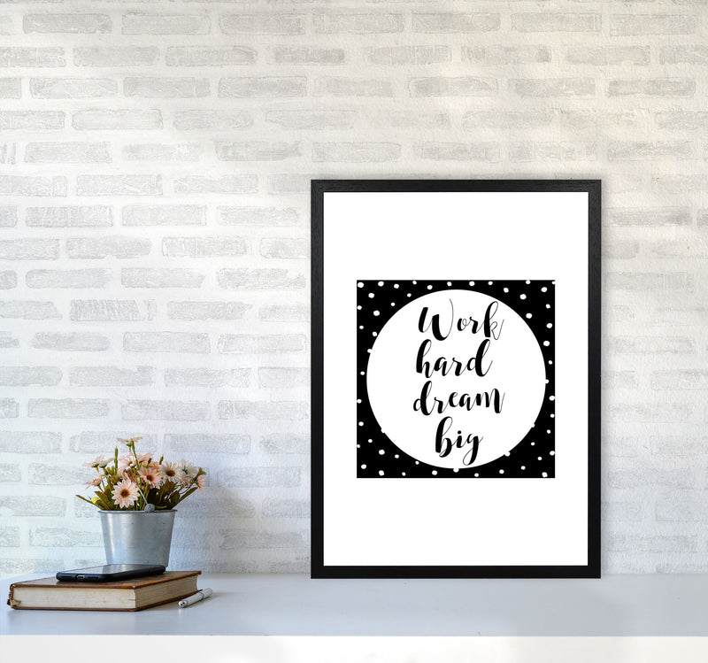 Work Hard Dream Big Modern Print A2 White Frame