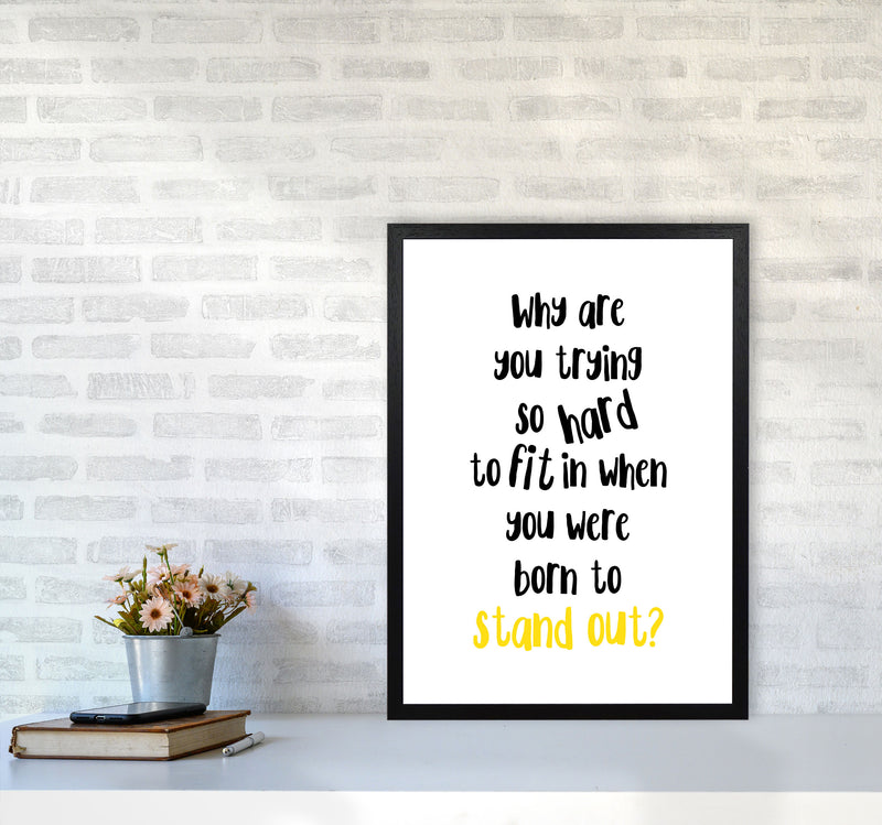 Born To Stand Out Framed Typography Wall Art Print A2 White Frame