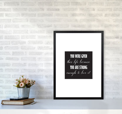 You Were Given This Life Modern Print A2 White Frame