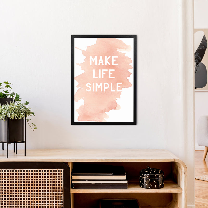 Make Life Simple Watercolour  Art Print by Pixy Paper A2 White Frame