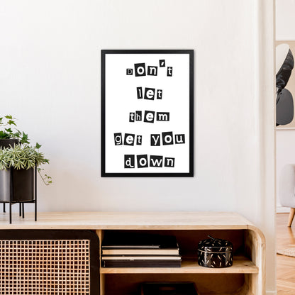 Don'T Let Them Get You Down  Art Print by Pixy Paper A2 White Frame