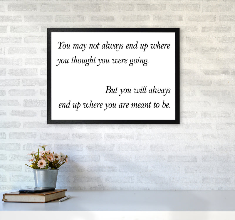 You May Not Always End Up  Art Print by Pixy Paper A2 White Frame