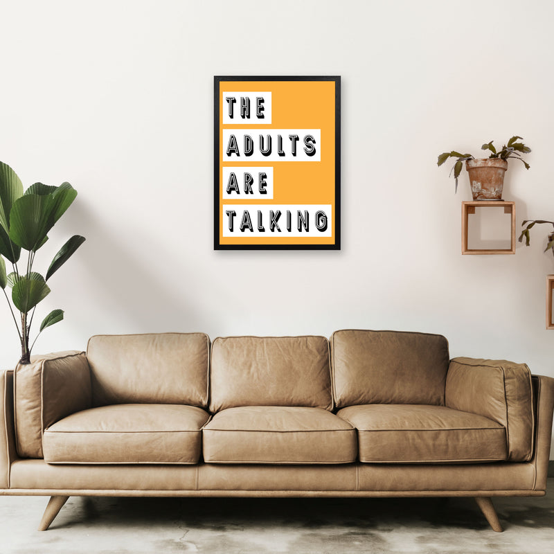 The Adults Are Talking Art Print by Pixy Paper A2 White Frame