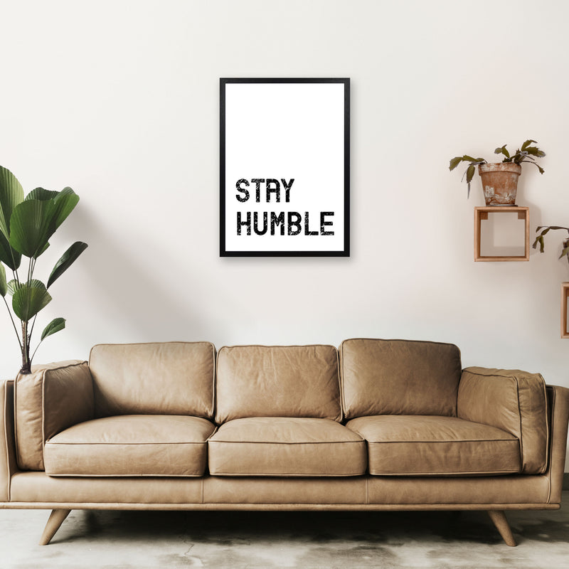 Stay Humble Art Print by Pixy Paper A2 White Frame