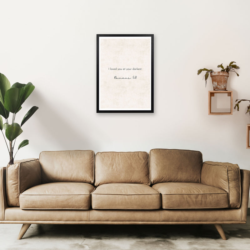 I Loved You At Your Darkest - Romans Art Print by Pixy Paper A2 White Frame