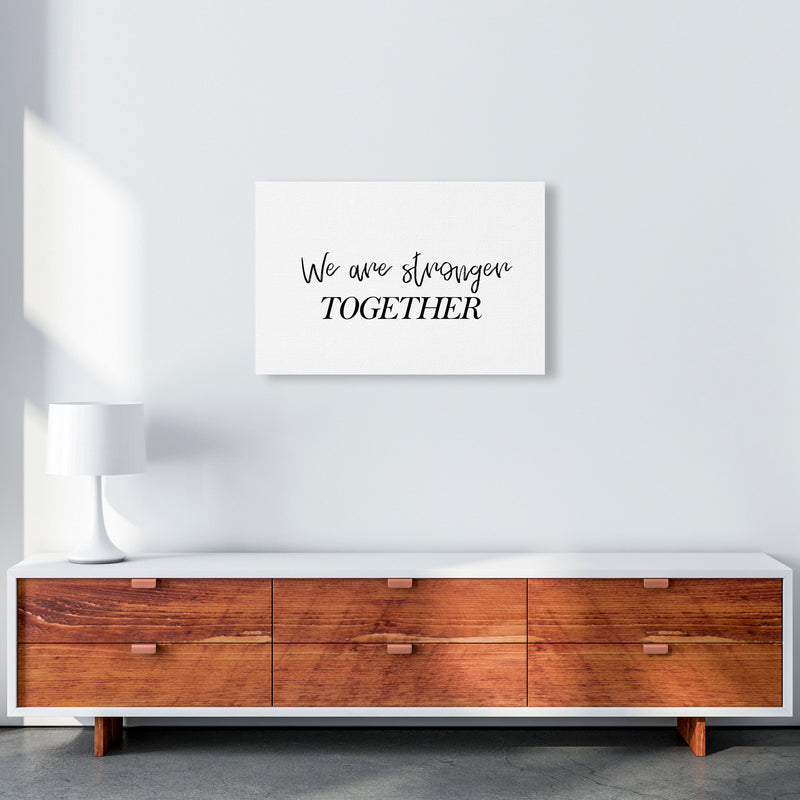 We Are Stronger Together Modern Print A2 Canvas