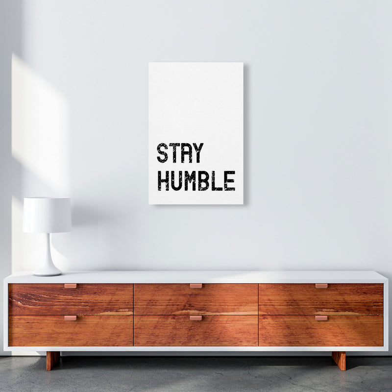 Stay Humble Art Print by Pixy Paper A2 Canvas