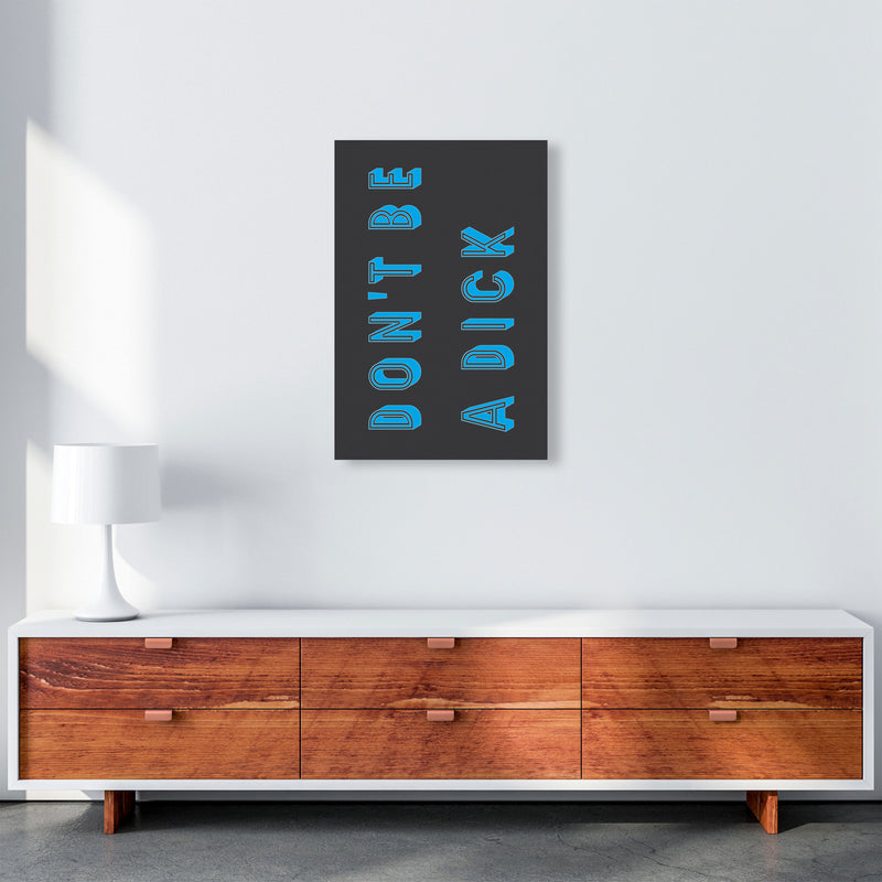 Don't Be a Dick Art Print by Pixy Paper A2 Canvas