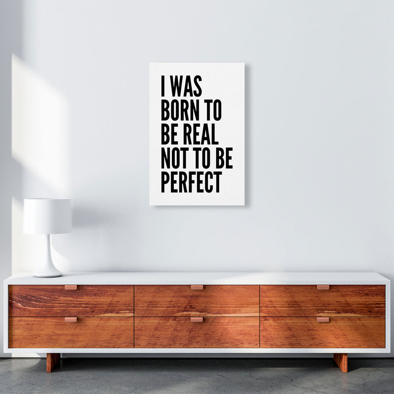 I Was Born To Be Real Art Print by Pixy Paper A2 Canvas