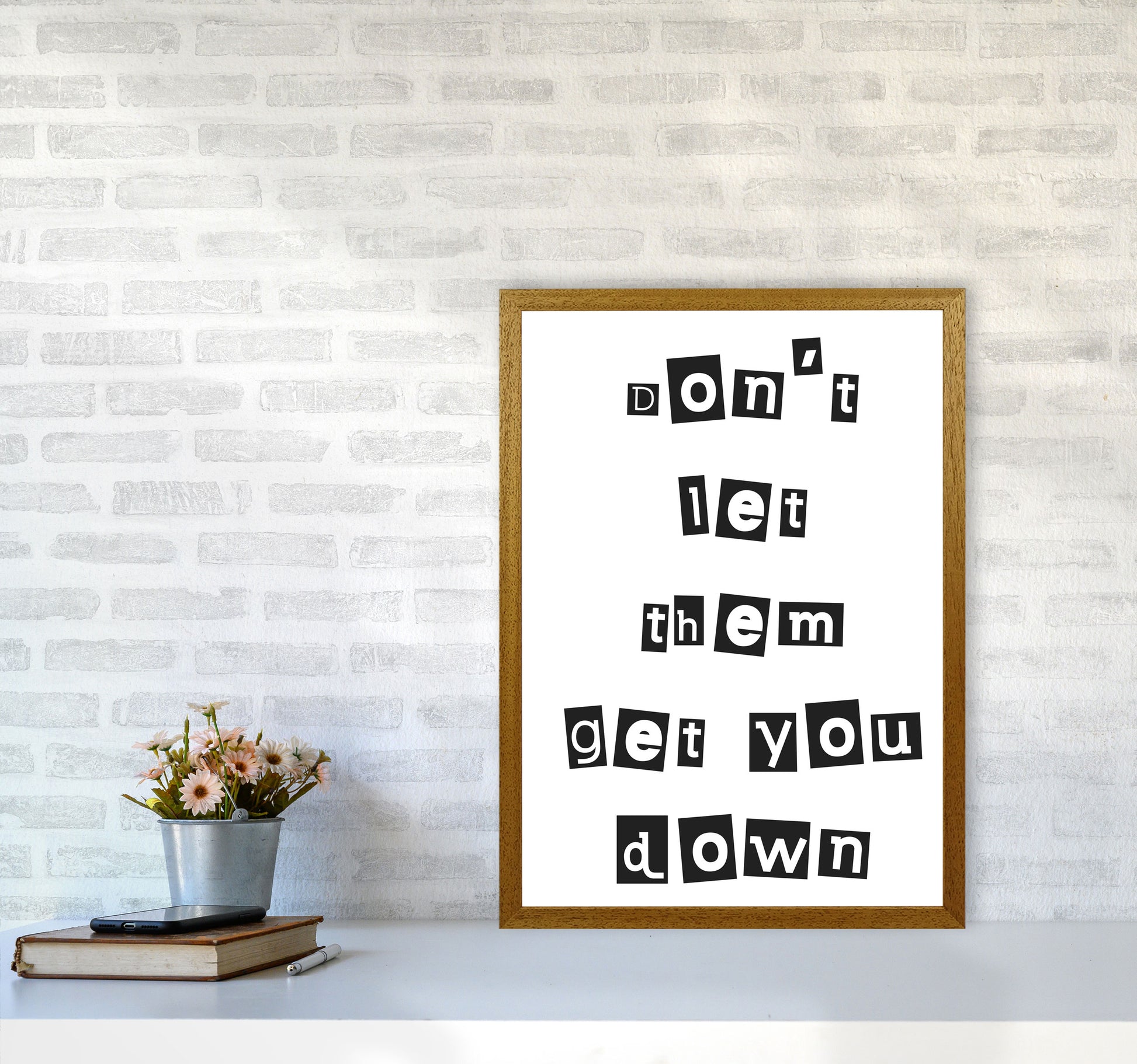 Don&#39;t Let Them Get You Down Framed Typography Wall Art Print A2 Print Only