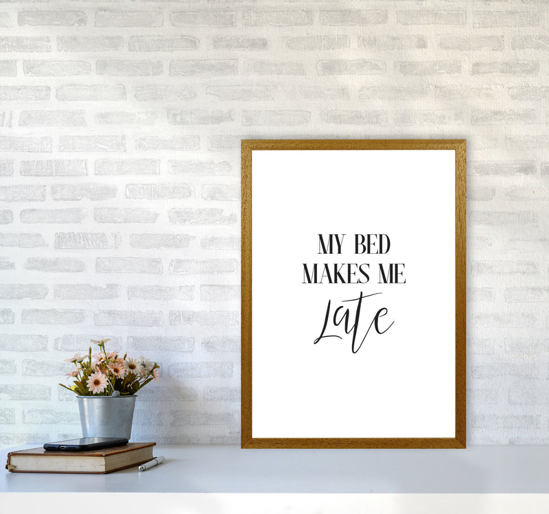 My Bed Makes Me Late Framed Typography Wall Art Print A2 Print Only