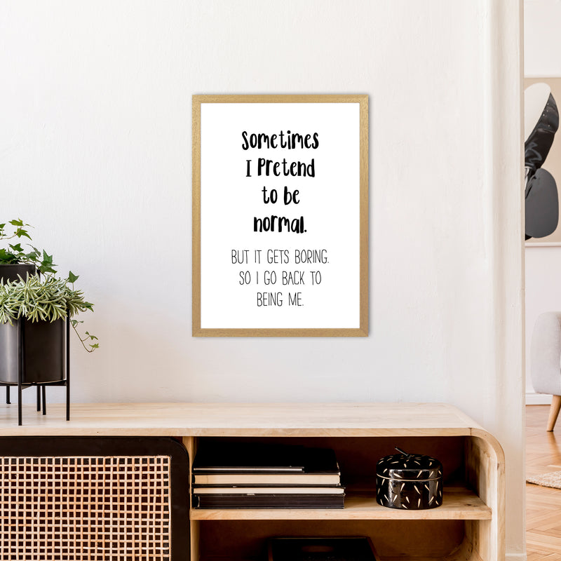 Sometimes I Pretend To Be Normal  Art Print by Pixy Paper A2 Print Only