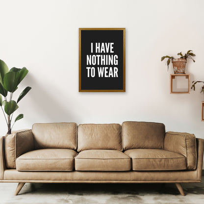 I Have Nothing To Wear Black Art Print by Pixy Paper A2 Print Only