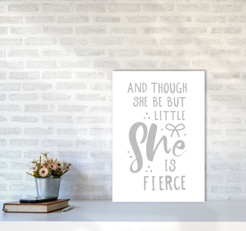 And Though She Be But Little She Is Fierce Grey Framed Typography Wall Art Print A2 Black Frame