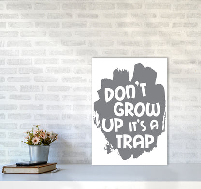 Don&#39;t Grow Up It&#39;s A Trap Grey Framed Typography Wall Art Print A2 Black Frame
