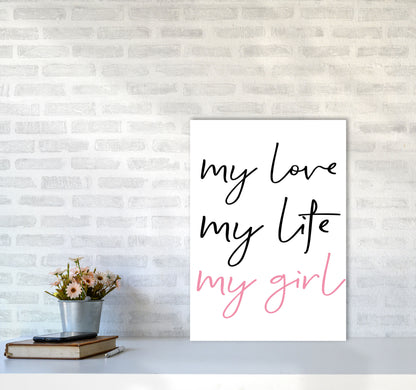 My Love My Life My Girl Framed Nursey Wall Art Print A2 Black Frame